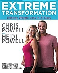 Extreme Transformation: Lifelong Weight Loss in 21 Days (Hardcover)