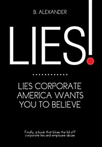 Lies!: Lies Corporate America Wants You to Believe (Hardcover)