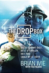 The Drop Box: How 500 Abandoned Babies, an Act of Compassion, and a Movie Changed My Life Forever (Paperback)