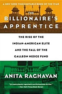 [중고] The Billionaire‘s Apprentice: The Rise of the Indian-American Elite and the Fall of the Galleon Hedge Fund (Paperback)