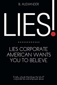 Lies!: Lies Corporate America Wants You to Believe (Paperback)