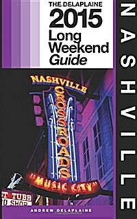 Nashville - The Delaplaine 2015 Long Weekend Guide (Paperback)