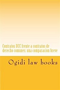 Contratos Ucc Frente a Contratos de Derecho Comunes: Una Comparacion Breve: Mire En El Interior (Paperback)