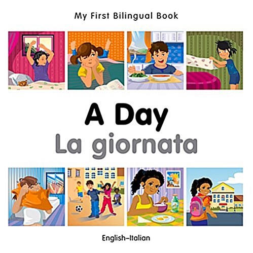 My First Bilingual Book -  A Day (English-Italian) (Board Book)