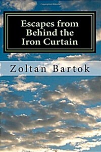 Escapes from Behind the Iron Curtain (Paperback)