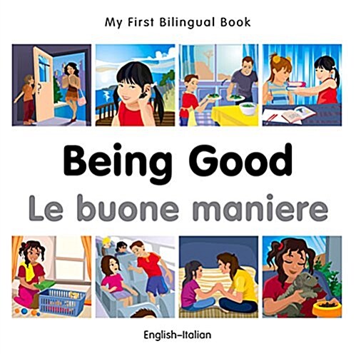 My First Bilingual Book -  Being Good (English-Italian) (Board Book)