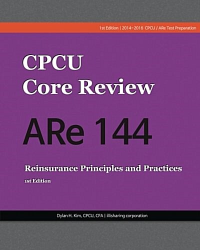 Cpcu Core Review Are 144, Reinsurance Principles and Practices (Paperback)