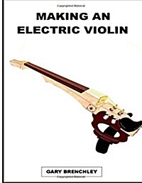 Making an Electric Violin (Paperback)