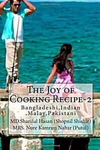 The Joy of Cooking Recipe-2: Bangladeshi, Indian, Malay, Pakistani (Paperback)