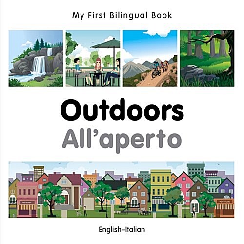 My First Bilingual Book - Outdoors - Italian- English (Board Book)