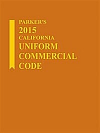 Parkers California Uniform Commercial Code 2015 (Paperback)