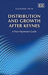 Distribution and Growth after Keynes : A Post-Keynesian Guide (Hardcover)