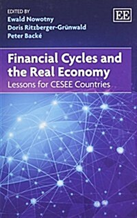 Financial Cycles and the Real Economy : Lessons for CESEE Countries (Hardcover)