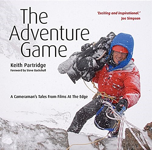 The Adventure Game : A Cameramans Tales from Films at the Edge (Hardcover)
