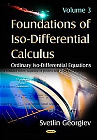 Foundations of ISO-Differential Calculusordinary ISO-Differential Equations Volume 3 (Hardcover, UK)