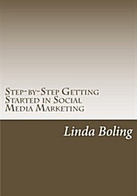 Step-By-Step Getting Started in Social Media Marketing (Paperback)