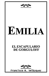 Emilia: El Escapulario de Gorguloff (Paperback)