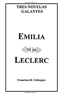 Emilia Leclerc: Tres Novelas Galantes (Paperback)