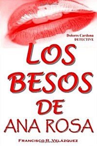 Los Besos de Ana Rosa: Dolores Cardona: Detective (Paperback)