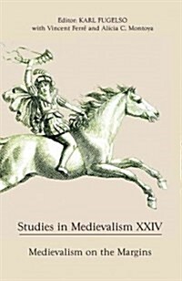 Studies in Medievalism XXIV : Medievalism on the Margins (Hardcover)