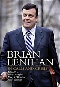 Brian Lenihan: In Calm and Crisis (Hardcover)