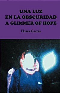 Una luz en la obscuridad / A glimmer of hope (Paperback)