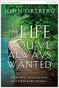 The Life Youve Always Wanted Participants Guide with DVD: Spiritual Disciplines for Ordinary People (Paperback)