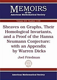 Sheaves on Graphs, Their Homological Invariants, and a Proof of the Hanna Neumann Conjecture (Paperback)