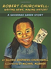 Robert Churchwell: Writing News, Making History: A Savannah Green Story (Hardcover)