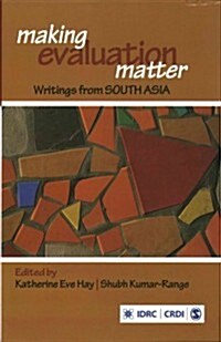 Making Evaluation Matter: Writings from South Asia (Hardcover)