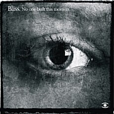 Bliss - No One Built This Moment