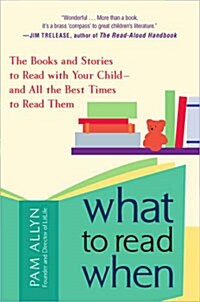 [중고] What to Read When: The Books and Stories to Read with Your Child--And All the Best Times to Read Them (Paperback)