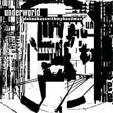 [수입] Underworld - Dubnobasswithmyheadman [20th Anniversary Edition]