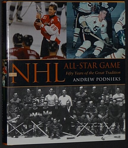 The NHL all-star game: 50 years of the great tradition (Paperback, First Thus)