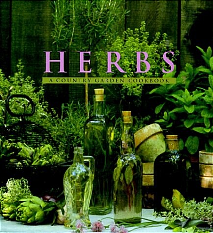 Herbs: A Country Garden Cookbook (Hardcover, 1st)