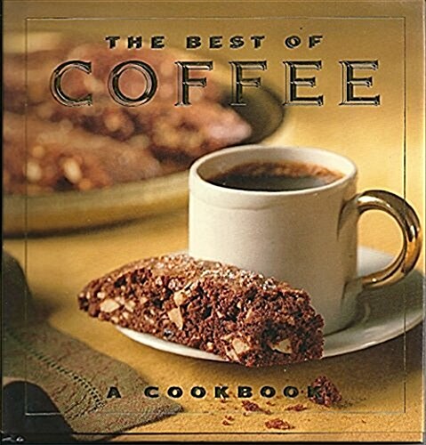 The Best of Coffee: A Cookbook (Hardcover)