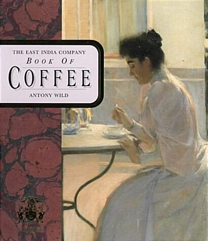 The East India Company Book of Coffee (Hardcover, First Edition)