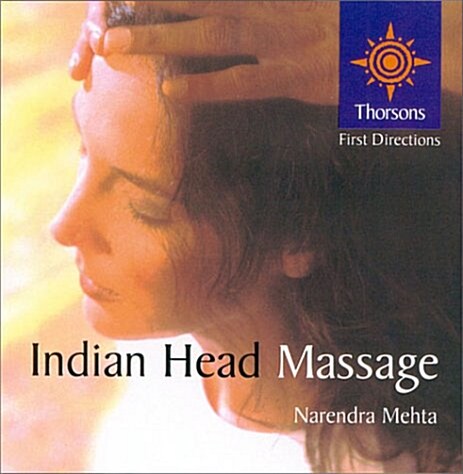 Indian Head Massage: Thorsons First Directions (Hardcover)