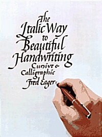 The Italic Way to Beautiful Handwriting: Cursive and Calligraphic (Paperback, 1st)