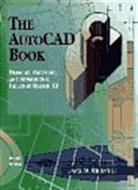 The AutoCAD Book: Drawing, Modeling, and Applications, Including Release 13 (4th Edition) (Paperback, 4th)