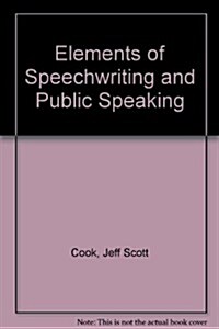 Elements of Speechwriting and Public Speaking (Hardcover)