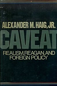 Caveat: Realism, Reagan and Foreign Policy (Hardcover)