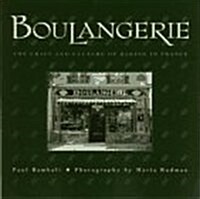 Boulangerie: The Craft and Culture of Baking in France (Hardcover, 1st)