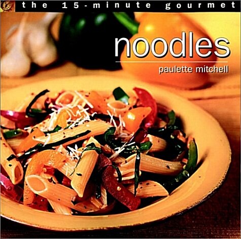 The 15-Minute Gourmet: Noodles (Paperback)