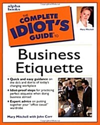 The Complete Idiots Guide to Business Etiquette (Paperback, 1st)