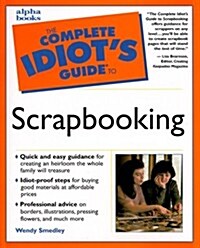 The Complete Idiots Guide(R) to Scrapbooking (Mass Market Paperback, 1st)