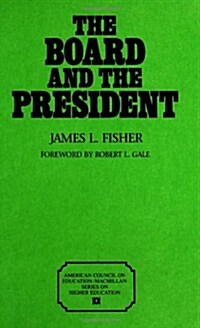 The Board And The President: (American Council on Education Oryx Press Series on Higher Education) (Hardcover)