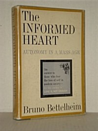 Informed Heart: Autonomy in a Mass Age (Hardcover, First Edition)