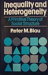 Inequality and Heterogeneity: A Primitive Theory of Social Structure (Hardcover)