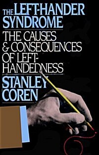The Left-Hander Syndrome : The Causes & Consequences of Left Handedness (Hardcover)